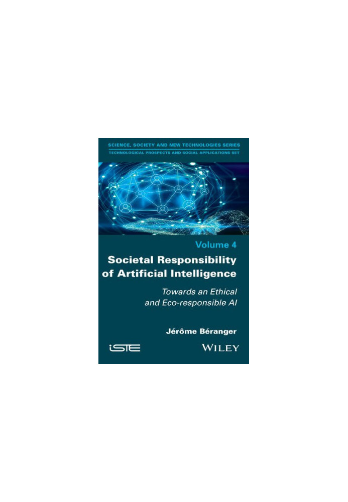 Societal Responsibility of Artificial Intelligence Vol 4: Towards an Ethical and Eco-responsible AI
