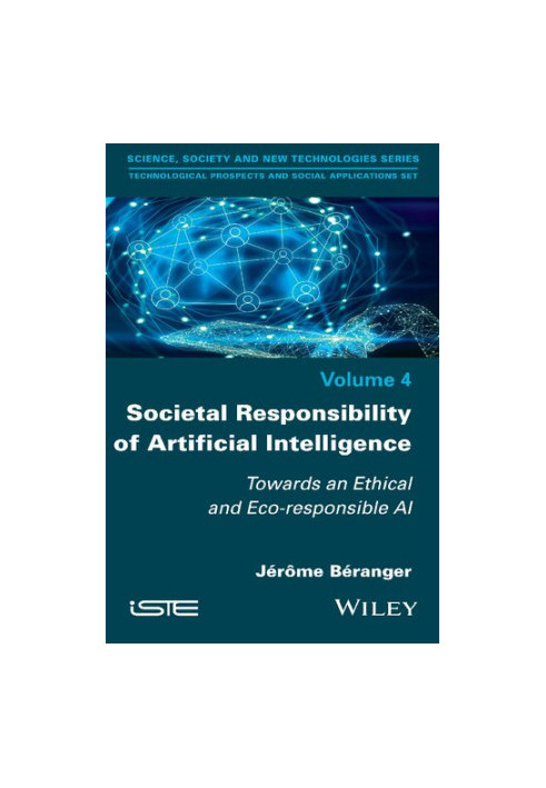 Societal Responsibility of Artificial Intelligence Vol 4: Towards an Ethical and Eco-responsible AI