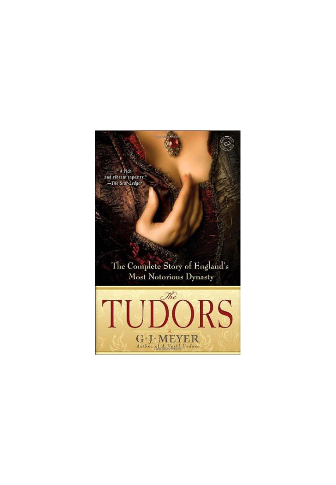 The Tudors: The Complete Story of England's Most Notorious Dynasty