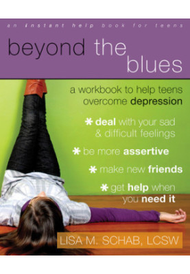 Beyond the blues: a Workbook to Help Teens Overcome Depression