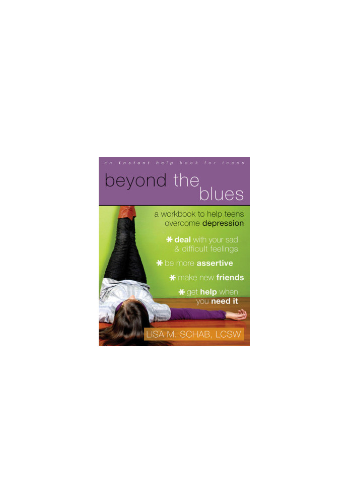 Beyond the blues: a Workbook to Help Teens Overcome Depression