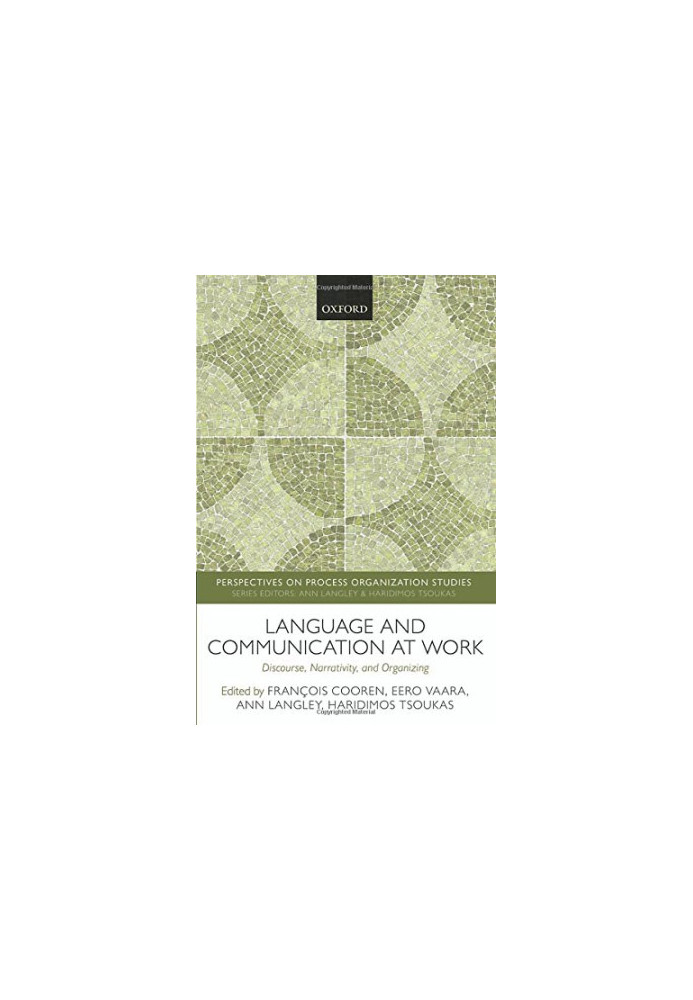 Language and communication at work : discourse, narrativity, and organizing