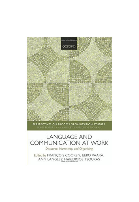 Language and communication at work : discourse, narrativity, and organizing