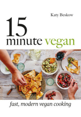 15-Minute Vegan: Fast, modern vegan cooking