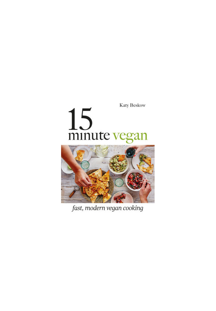 15-Minute Vegan: Fast, modern vegan cooking