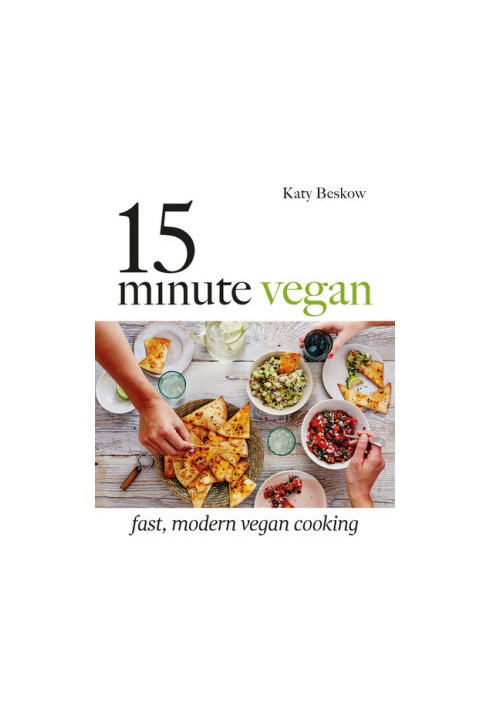 15-Minute Vegan: Fast, modern vegan cooking