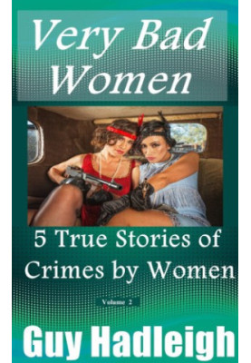 True Stories of Crimes by Women: Vol 2