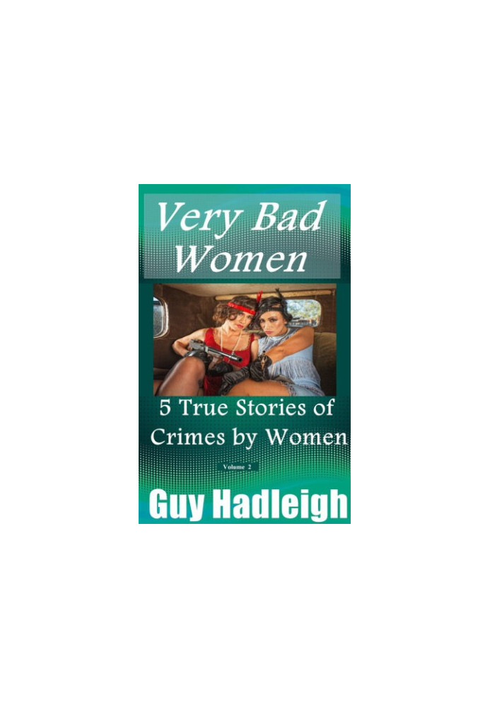 True Stories of Crimes by Women: Vol 2
