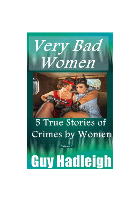 True Stories of Crimes by Women: Vol 2