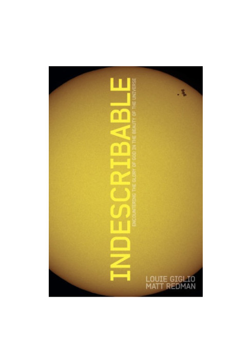 Indescribable: encountering the glory of God in the beauty of the universe