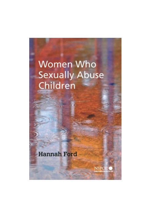 Women Who Sexually Abuse Children (Wiley Child Protection, Policy Series)