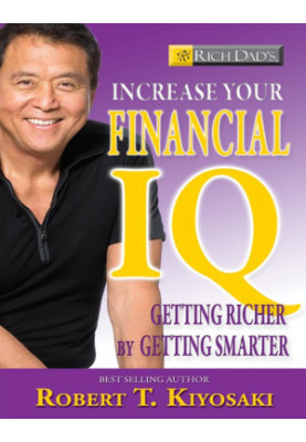 Rich Dad's Increase Your Financial IQ: Get Smarter with Your Money