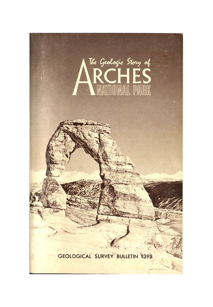 The Geologic Story of Arches National Park Geological Survey Bulletin 1393