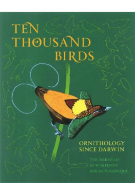 Ten Thousand Birds. Ornithology since Darwin