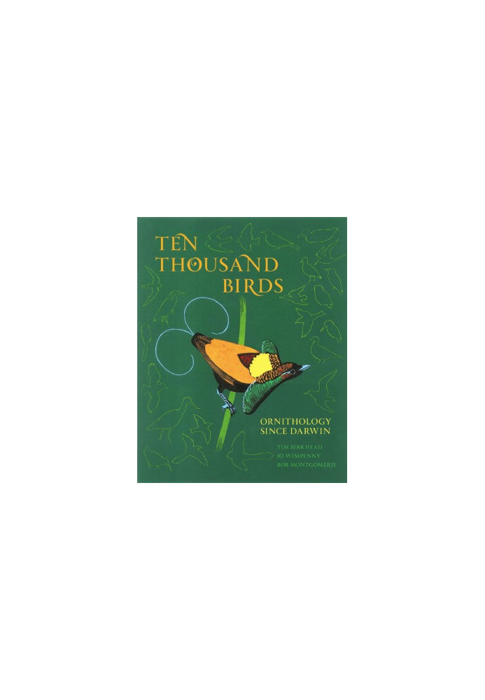 Ten Thousand Birds. Ornithology since Darwin