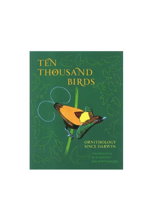 Ten Thousand Birds. Ornithology since Darwin