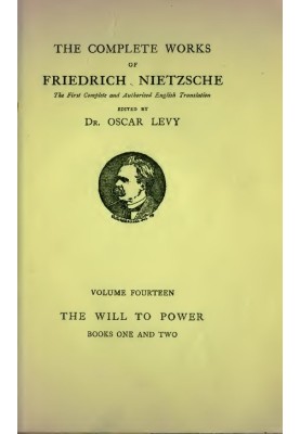 The Will to Power: An Attempted Transvaluation of All Values. Book I and II