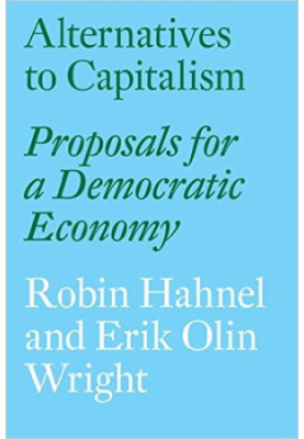 Alternatives to Capitalism: Proposals for a Democratic Economy