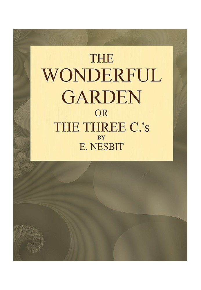 The Wonderful Garden; or, The Three Cs