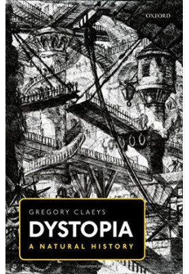 Dystopia : a natural history : a study of modern despotism, its antecedents, and its literary diffractions