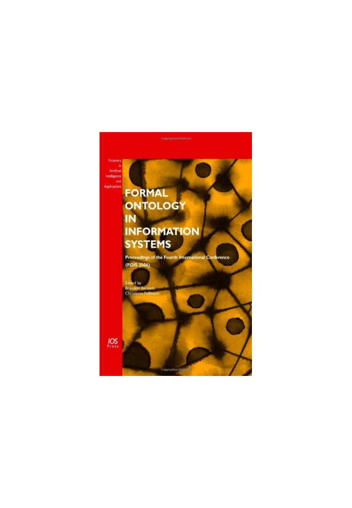 Formal Ontology in Information Systems: Proceedings of the Fourth International Conference FOIS 2006