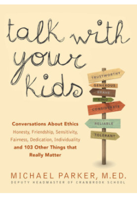 Talk With Your Kids: Conversations About Ethics -- Honesty, Friendship, Sensitivity, Fairness, Dedication, Individuality -- a