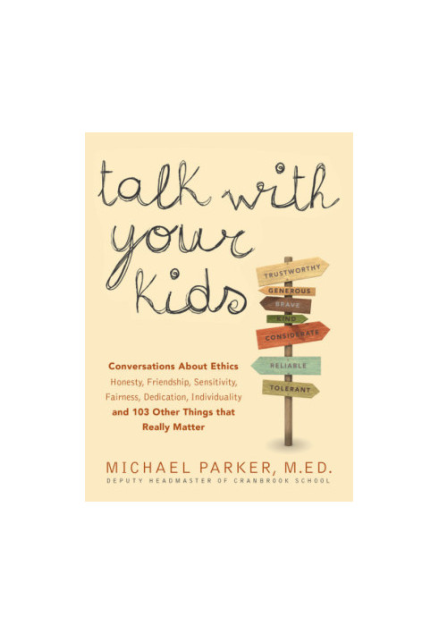 Talk With Your Kids: Conversations About Ethics -- Honesty, Friendship, Sensitivity, Fairness, Dedication, Individuality -- a
