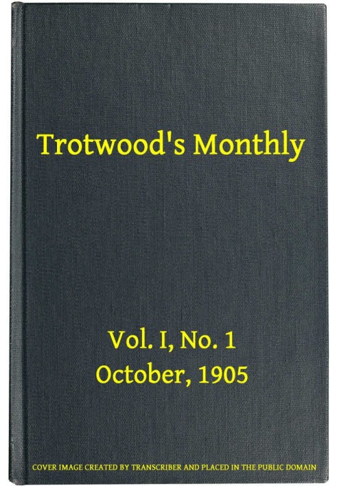 Trotwood's Monthly, Vol. I, № 1, жовтень 1905 р