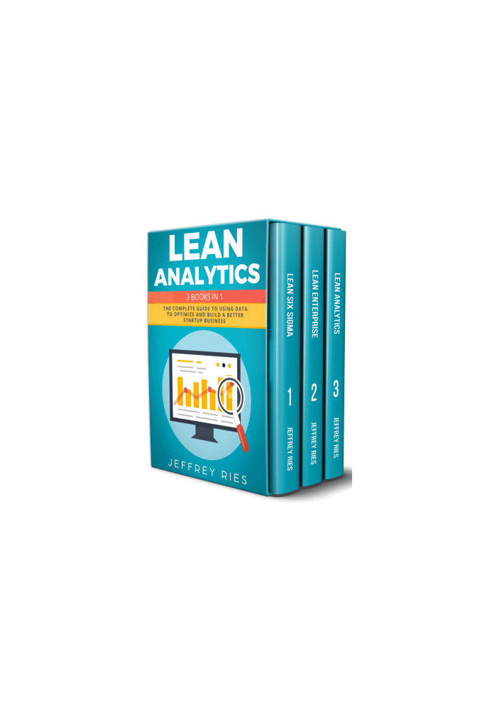 Lean Analytics: 3 Books in 1: The Complete Guide to Using Data to Optimize and Build a Better Startup Business