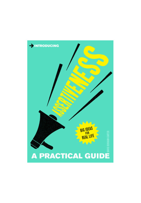 A Practical Guide to Assertiveness (Practical Guide Series)
