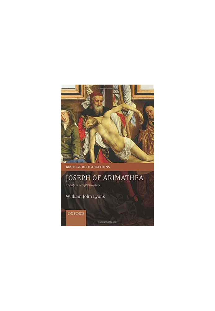 Joseph of Arimathea : a study in reception history