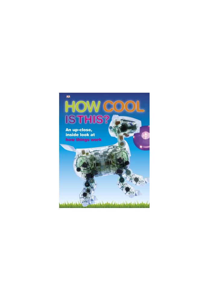 How cool is this?: an up-close, inside look at how things work