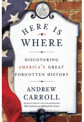 Here Is Where · Discovering America's Great Forgotten History