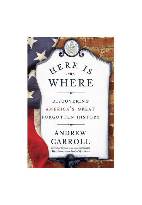 Here Is Where · Discovering America's Great Forgotten History