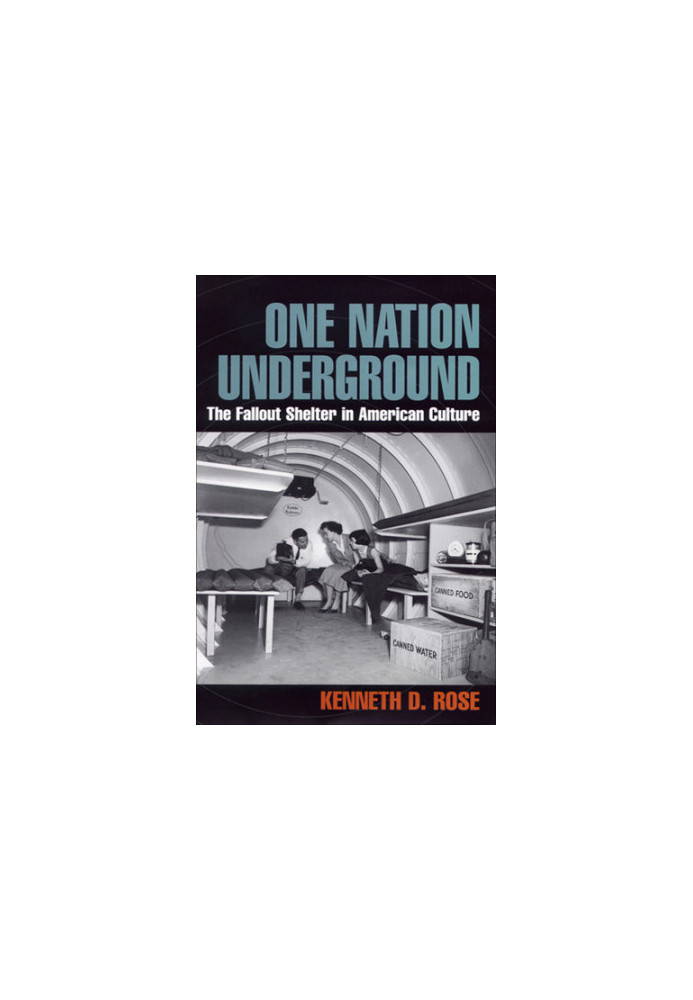 One nation underground: the fallout shelter in American culture