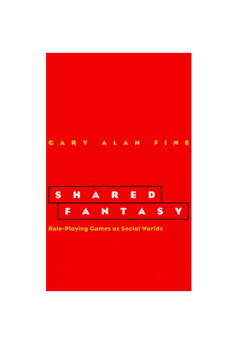 Shared Fantasy: Role Playing Games as Social Worlds