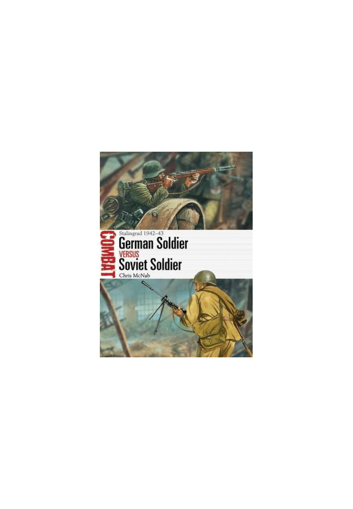 German Soldier vs Soviet Soldier: Stalingrad 1942–43
