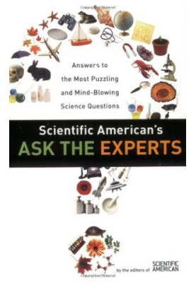 Scientific American's Ask the Experts: Answers to The Most Puzzling & Mind-Blowing Science Questions