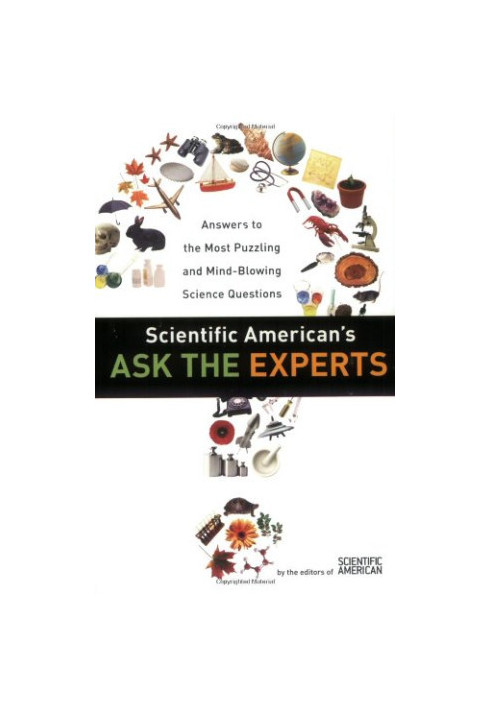Scientific American's Ask the Experts: Answers to The Most Puzzling & Mind-Blowing Science Questions