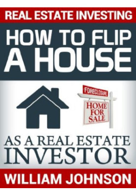 Real Estate Investing: How to Flip a House as a Real Estate Investor