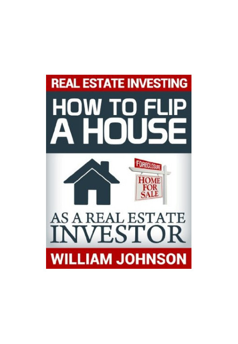 Real Estate Investing: How to Flip a House as a Real Estate Investor