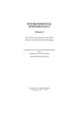Environmental Epidemiology, Volume 2 : Use of the Gray Literature and Other Data in Environmental Epidemiology
