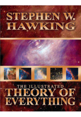 Illustrated Theory of Everything - The Origin and Fate of the Universe