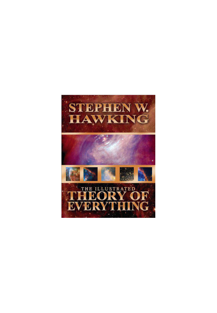 Illustrated Theory of Everything - The Origin and Fate of the Universe