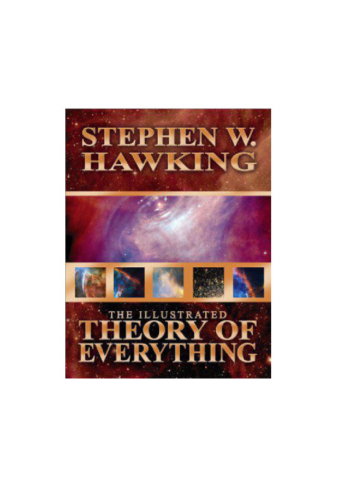 Illustrated Theory of Everything - The Origin and Fate of the Universe