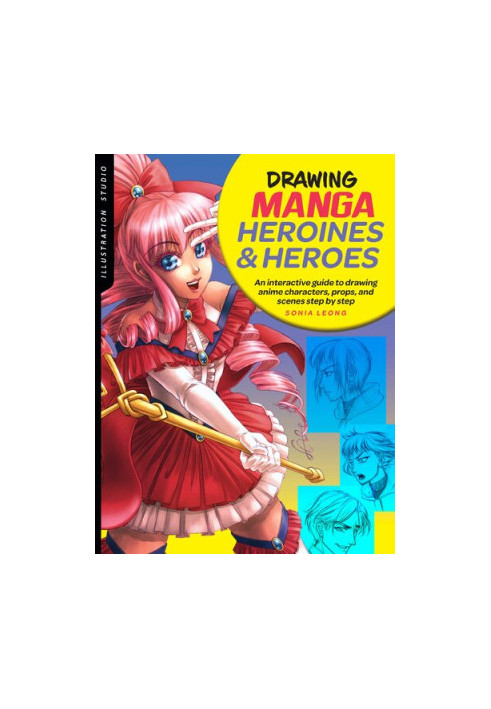 Illustration Studio: Drawing Manga Heroines and Heroes: An interactive guide to drawing anime characters, props, and scenes s