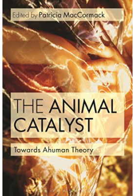 The Animal Catalyst: Towards Ahuman Theory