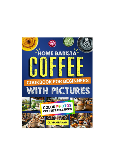 Home Barista Coffee Cookbook for Beginners with Pictures: Color Photos Coffee Table Book