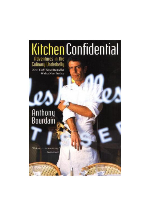 Kitchen confidential: adventures in the culinary underbelly