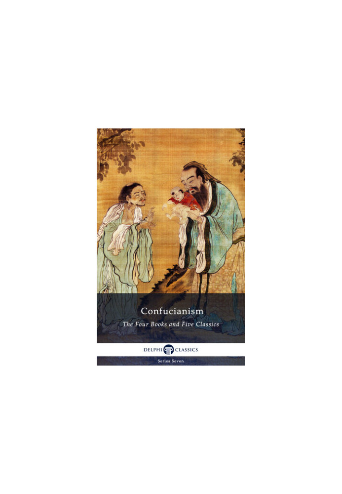 Delphi Collected Works of Confucius - Four Books and Five Classics of Confucianism